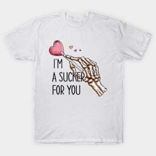 I'm a sucker for you T-Shirt